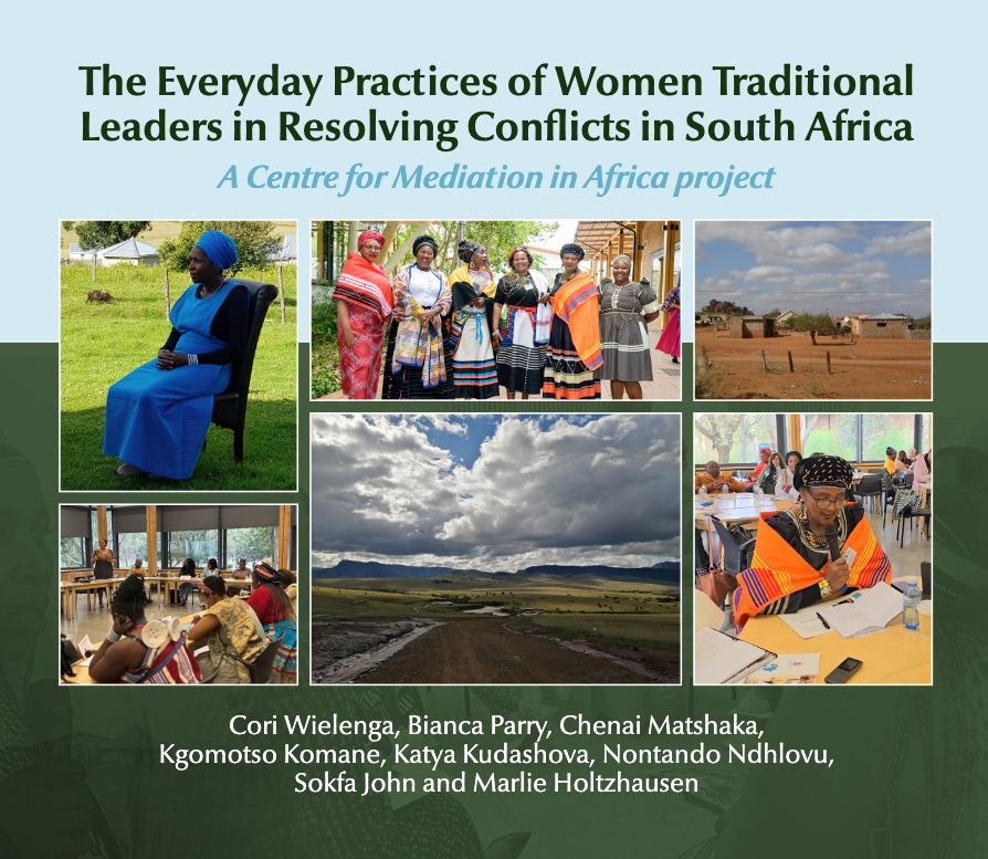The Everyday Practices of Women Traditional Leaders in Resolving Conflicts in South Africa: A Centre for Mediation in Africa project