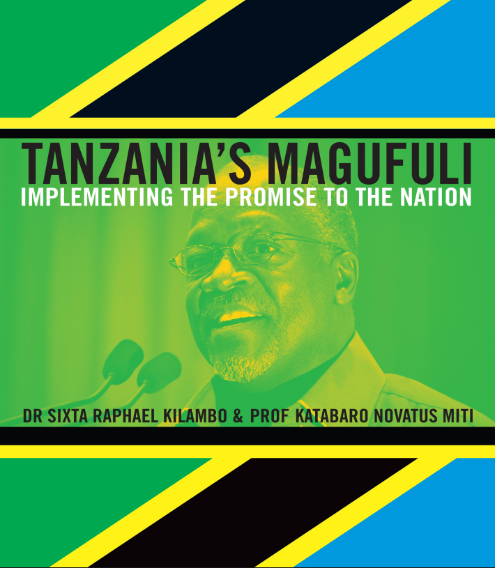 Tanzania’s Magufuli: Implementing the Promise to the Nation