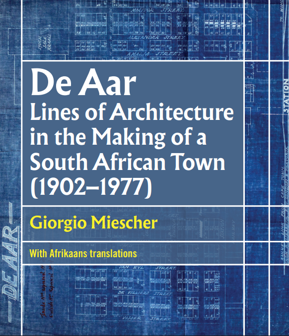 De Aar: Lines of Architecture in the Making of a South African Town (1902–1977)